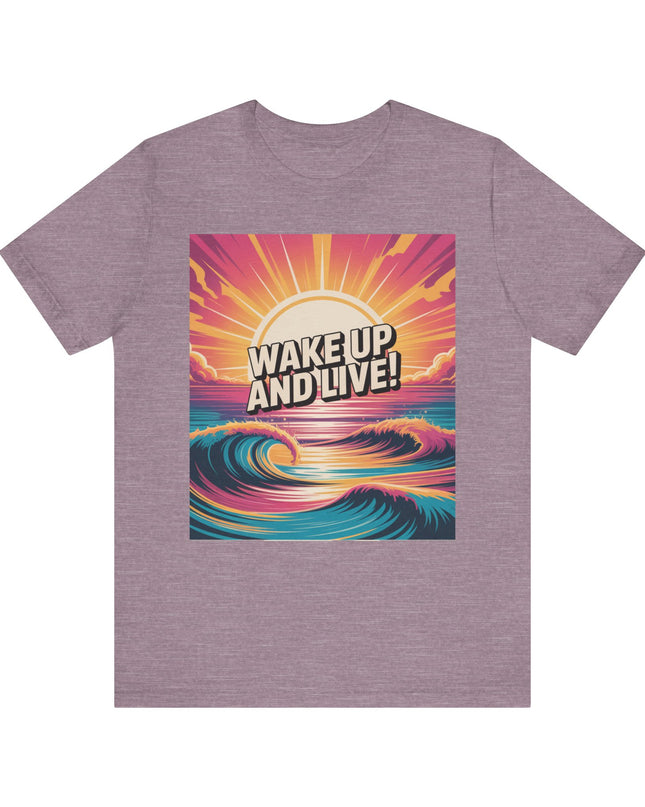 "Wake up and live! " Unisex Jersey Short Sleeve Tee