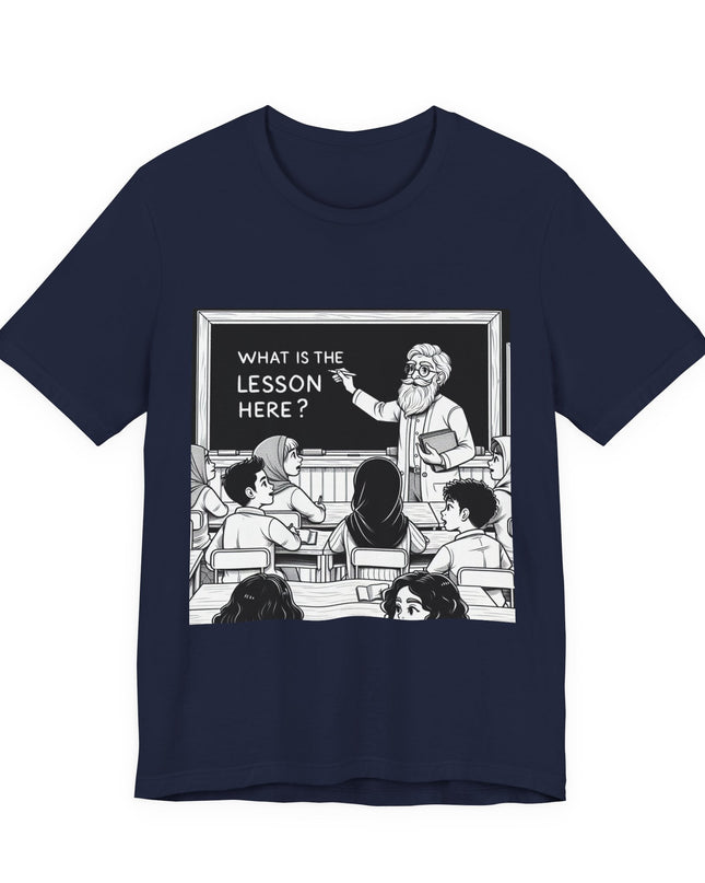 "What is the Lesson Here?" Unisex Jersey Short Sleeve Tee