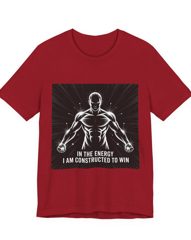 "In the Energy, I am Constructed to Win" Men's and Women's Jersey Short Sleeve Tee