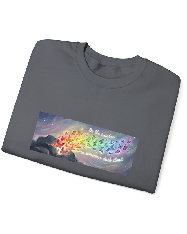 "Be the Rainbow in Someone's Dark Cloud" Unisex Adult Sweatshirt