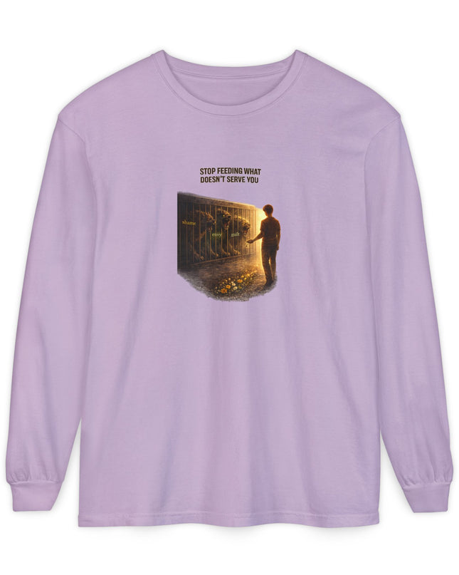 "Stop Feeding What Doesn't Serve You" Unisex Garment-dyed Long Sleeve T-Shirt