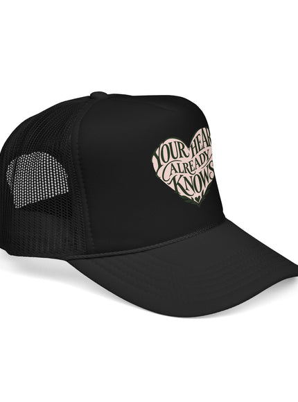 "Your Heart Already Knows" Foam Trucker Hat