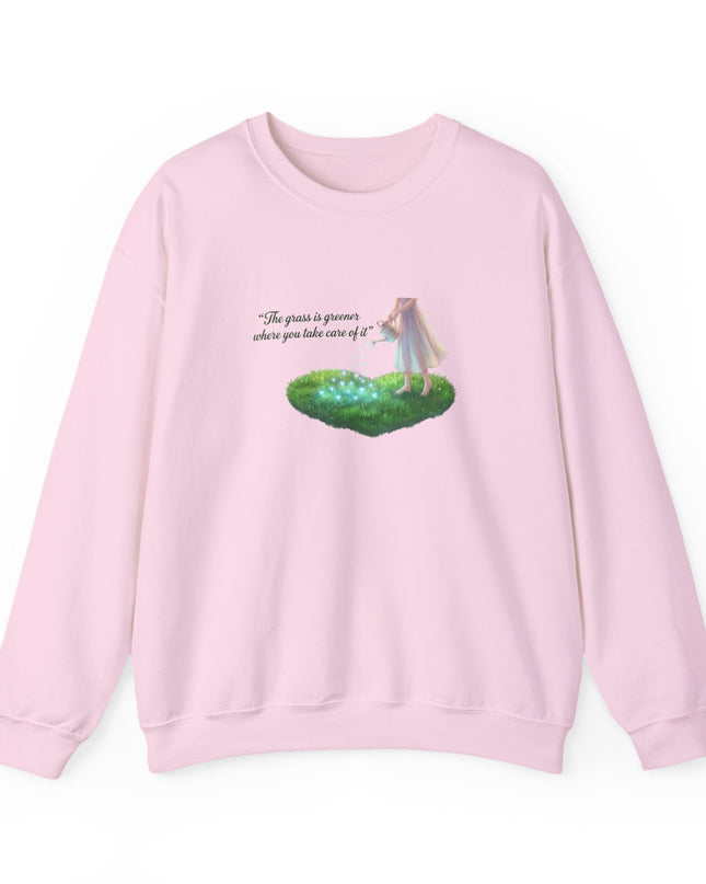 "The Grass is Greener Where You Water It" Unisex Adult Sweatshirt