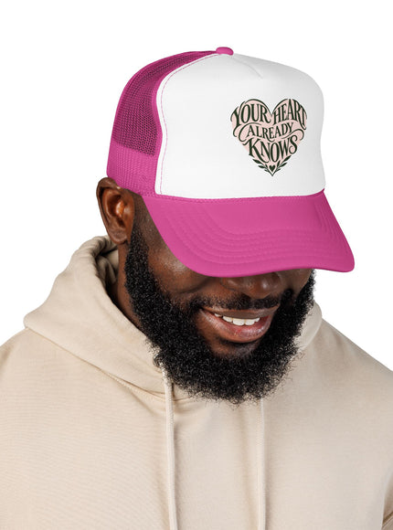 "Your Heart Already Knows" Foam Trucker Hat
