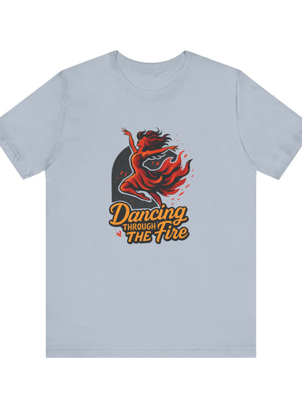 "Dancing through the Fire" Unisex Jersey Short Sleeve Tee
