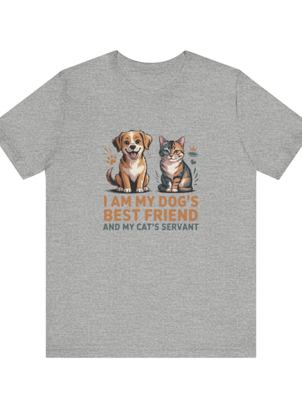 "I am my dog's best friend and my cat's servant" Unisex Jersey Short Sleeve Tee