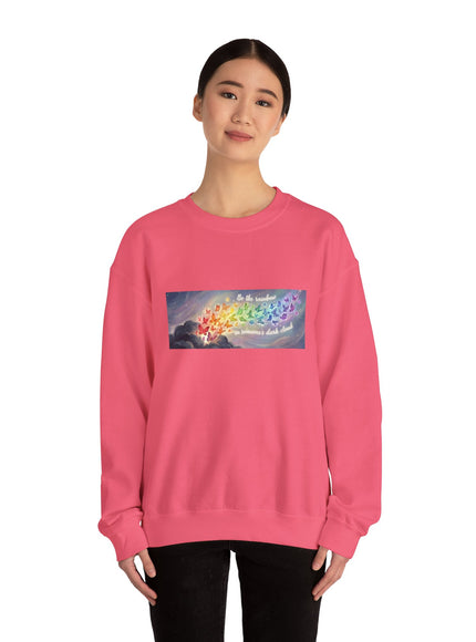 "Be the Rainbow in Someone's Dark Cloud" Unisex Adult Sweatshirt