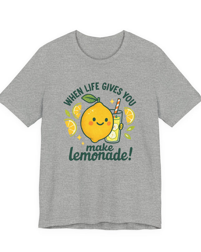 "When life gives you lemons, make lemonade!" Unisex Jersey Short Sleeve Tee