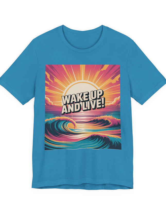"Wake up and live! " Unisex Jersey Short Sleeve Tee