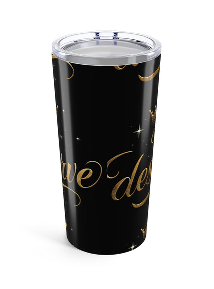 "I Deserve - Pattern" Tumbler 20oz