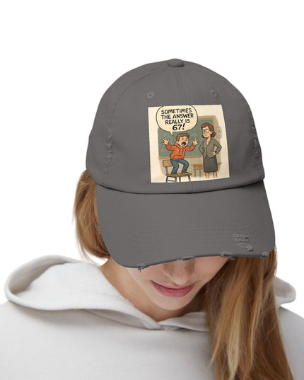 "Sometimes the Answer Really is 67!" - Unisex Distressed Cap