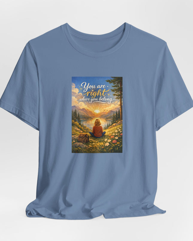 "You Are Right Where You Belong" Unisex Jersey Short Sleeve Tee