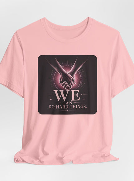"We Can Do Hard Things" Unisex Jersey Short Sleeve Tee