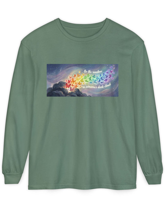 "Be the Rainbow in Someone's Dark Cloud" Unisex Garment-dyed Long Sleeve T-Shirt