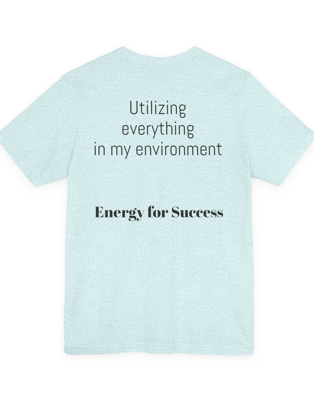 "Utilizing Everything in my Environment, EFS (Energy for Success)" Men's and Women's Jersey Short Sleeve Tee