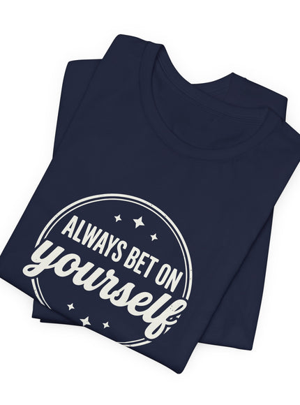 "Always Bet on Yourself" Unisex Jersey Short Sleeve Tee