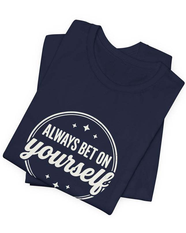 "Always Bet on Yourself" Unisex Jersey Short Sleeve Tee