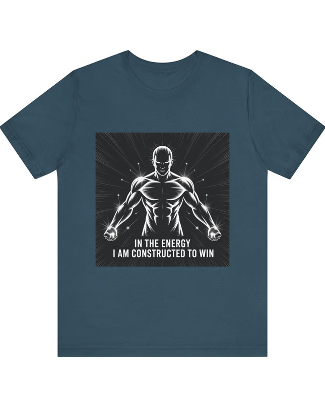 "In the Energy, I am Constructed to Win" Men's and Women's Jersey Short Sleeve Tee