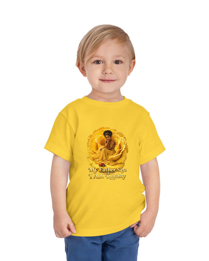 "My Father Says I am Royalty" Toddler Short Sleeve Tee