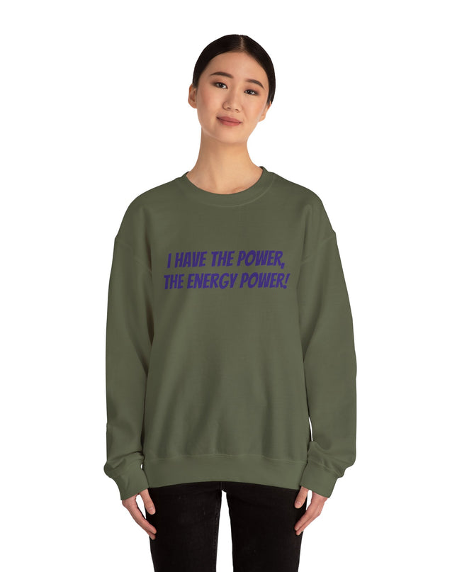 "I Have the Power, the Energy Power!" Unisex Adult Sweatshirt