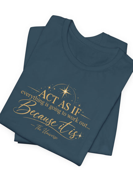 "Act as if..." Unisex Jersey Short Sleeve Tee