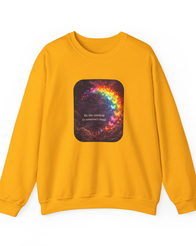 "Be the Rainbow in Someone's Cloud" Unisex Adult Sweatshirt
