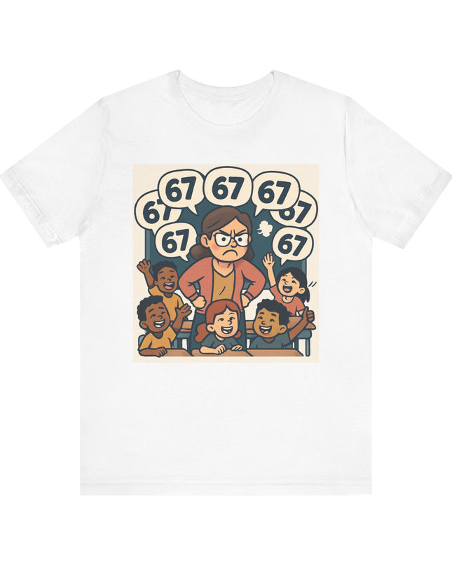 "67 with a Frustrated Elementary School Teacher" Unisex Jersey Short Sleeve Tee