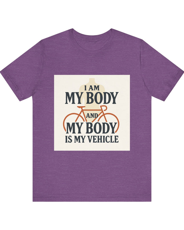 "I am My Body and My Body is My Vehicle" Unisex Short Sleeve Tee