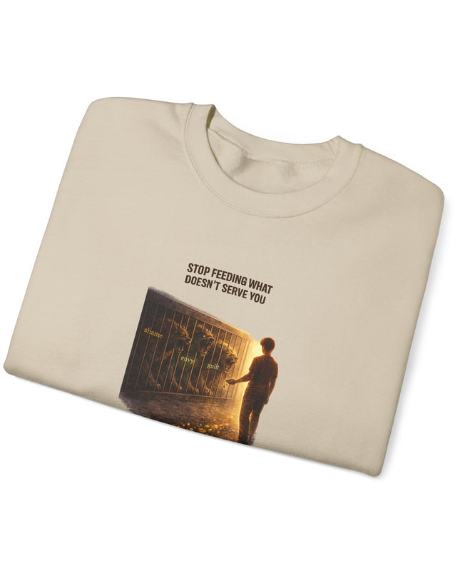 "Stop Feeding What Doesn't Serve You" Unisex Adult Sweatshirt