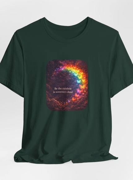 "Be the Rainbow in Someone's Cloud" Unisex Jersey Short Sleeve Tee