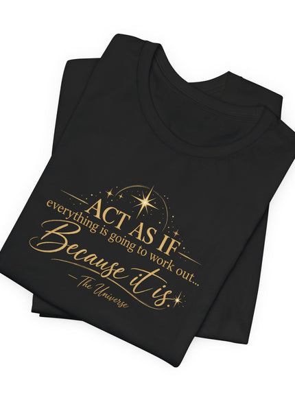 "Act as if..." Unisex Jersey Short Sleeve Tee