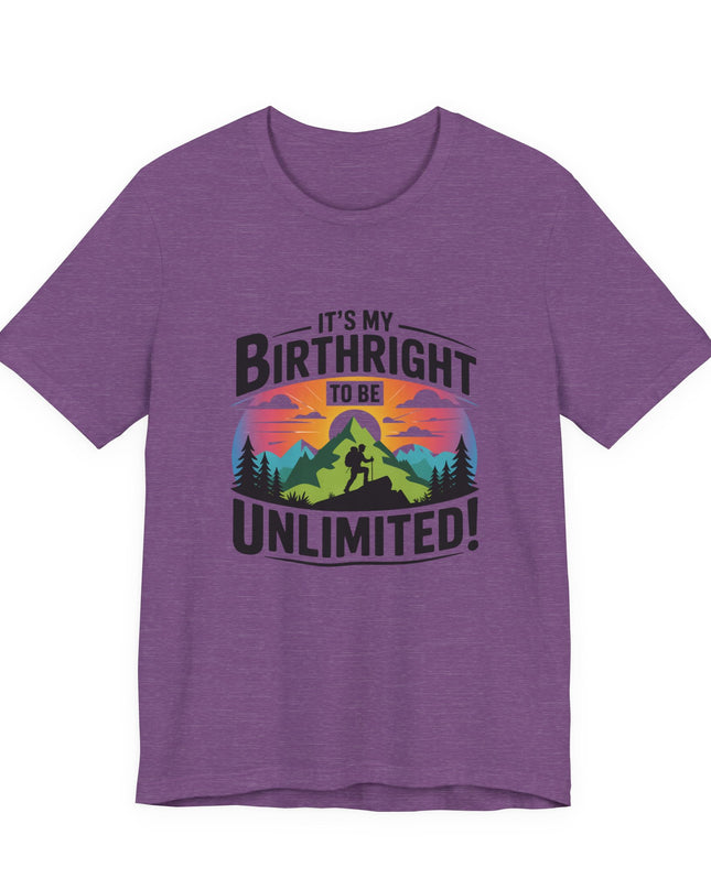 "It's My Birthright to Be Unlimited!" Unisex Jersey Cotton Tee