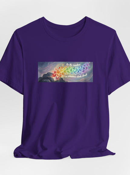 "Be the Rainbow in Someone's Dark Cloud" Unisex Jersey Short Sleeve Tee