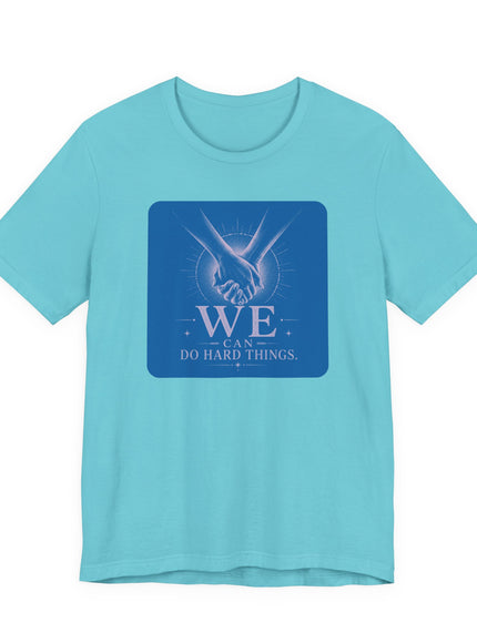 "We Can Do Hard Things" Unisex Jersey Short Sleeve Tee