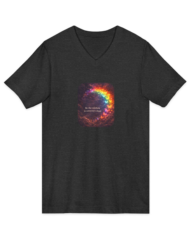 "Be the Rainbow in Someone's Cloud" Unisex Jersey Short Sleeve V-Neck Tee