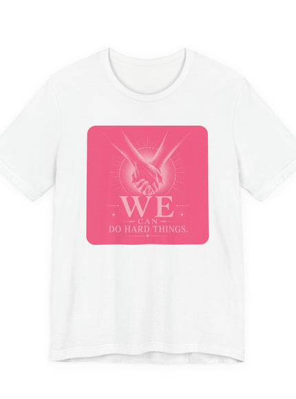 "We Can Do Hard Things" Unisex Jersey Short Sleeve Tee