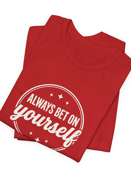 "Always Bet on Yourself" Unisex Jersey Short Sleeve Tee