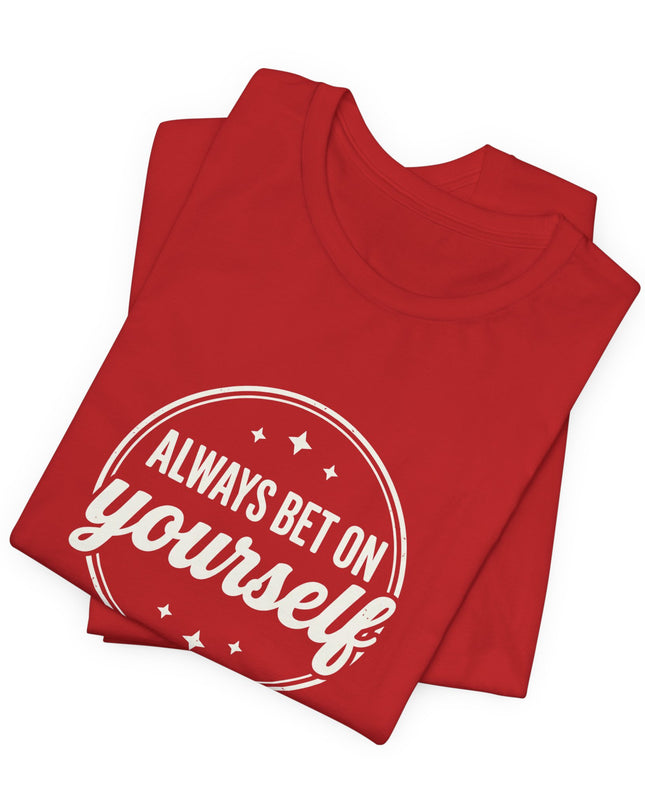 "Always Bet on Yourself" Unisex Jersey Short Sleeve Tee