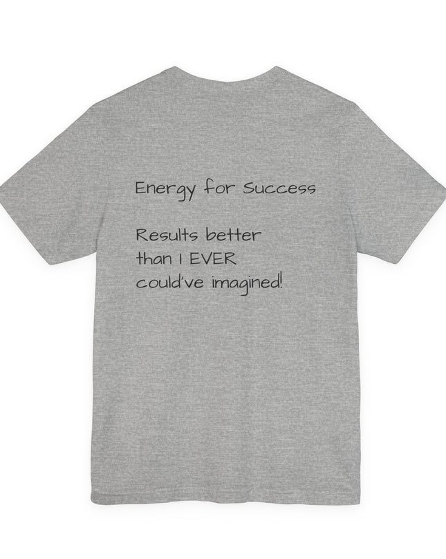 "EFS (Energy for Success), Results Better than I ever Could've Imagined" Unsex Jersey Short Sleeve Tee