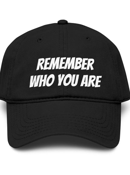 "Remember Who You Are" Garment Washed Baseball Cap