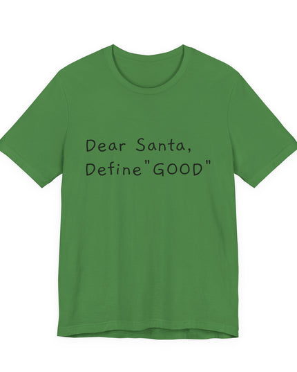 "Dear Santa, Define Good" Unisex Jersey Short Sleeve Tee
