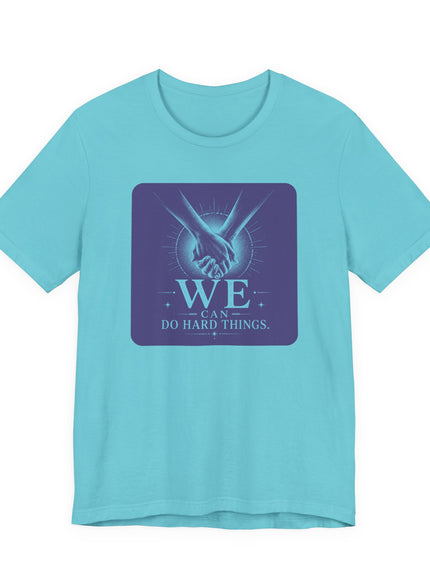 "We Can Do Hard Things" Unisex Jersey Short Sleeve Tee
