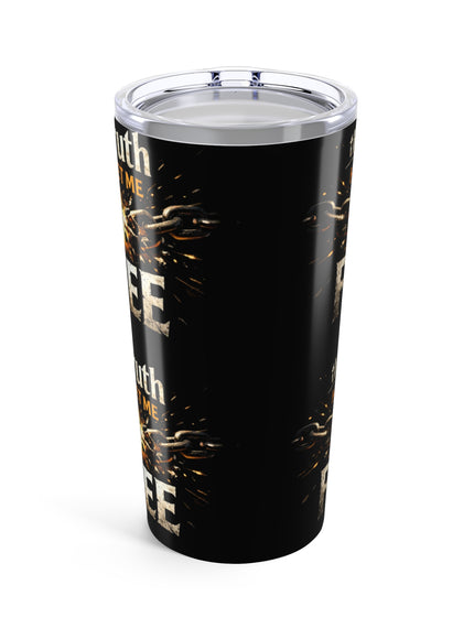 "The Truth Has Set Me Free" Tumbler 20oz