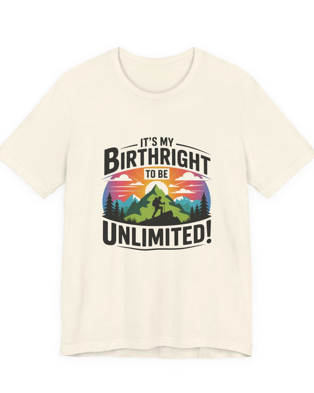 "It's My Birthright to Be Unlimited!" Unisex Jersey Cotton Tee