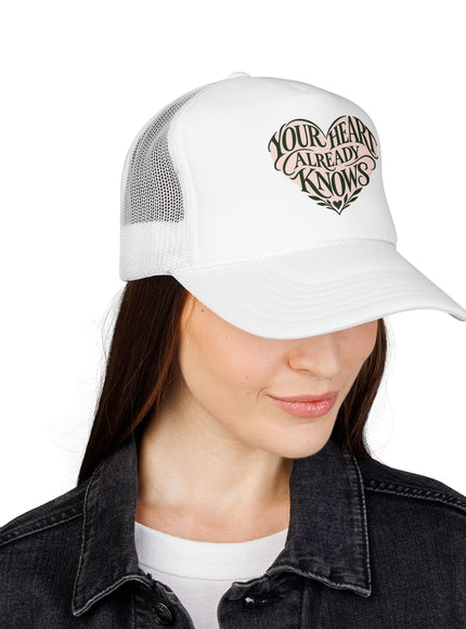 "Your Heart Already Knows" Foam Trucker Hat