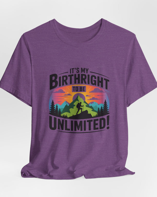 "It's My Birthright to Be Unlimited!" Unisex Jersey Cotton Tee