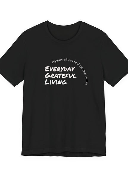 "Every day grateful living" Unisex Jersey Short Sleeve Tee