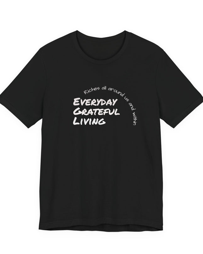 "Every day grateful living" Unisex Jersey Short Sleeve Tee