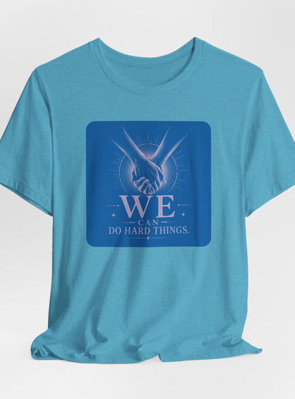 "We Can Do Hard Things" Unisex Jersey Short Sleeve Tee