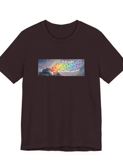 "Be the Rainbow in Someone's Dark Cloud" Unisex Jersey Short Sleeve Tee
